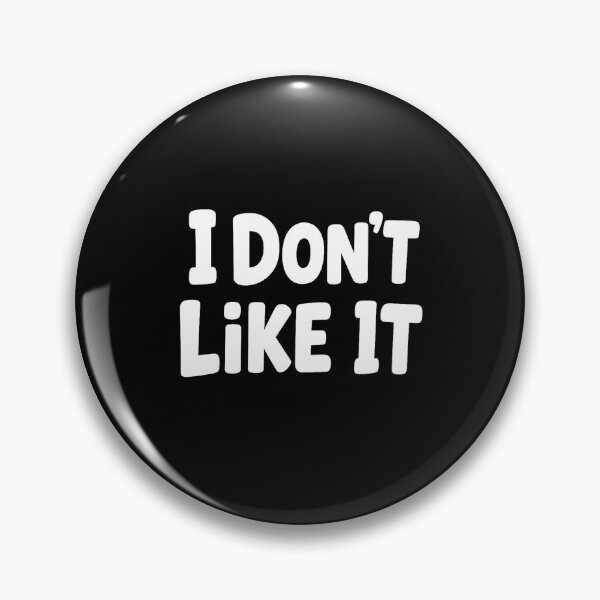 Item preview, I Don't Like It designed and sold by ThoughtsInTheOpen.