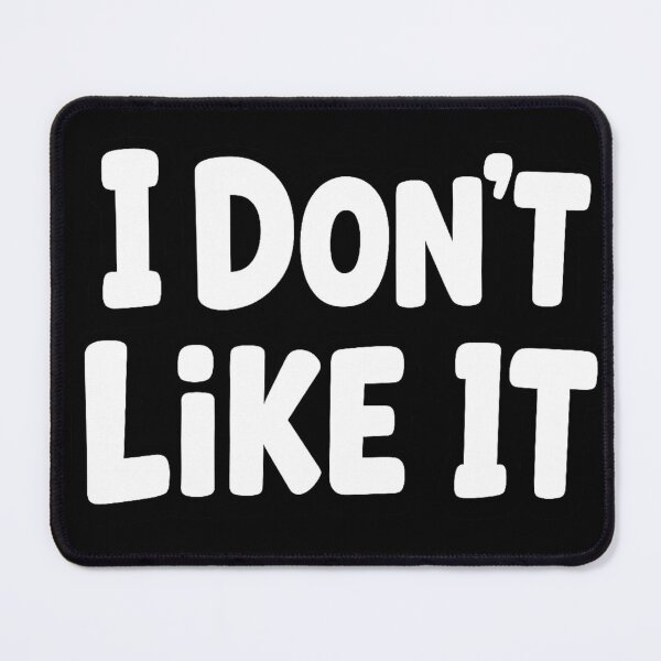Item preview, I Don't Like It designed and sold by ThoughtsInTheOpen.