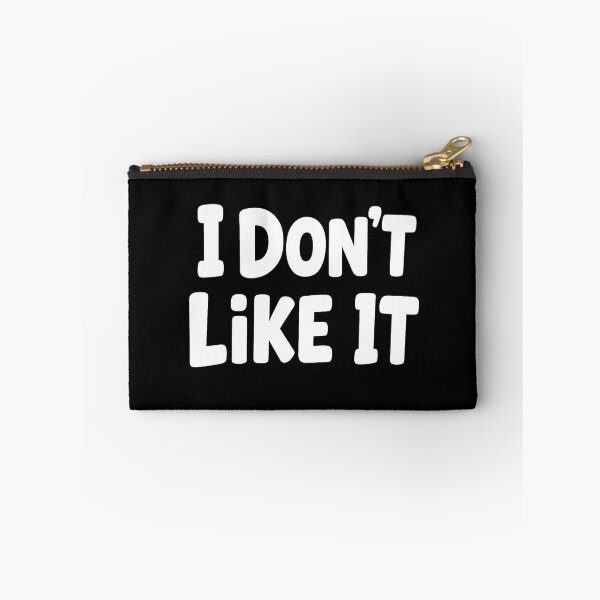 Item preview, I Don't Like It designed and sold by ThoughtsInTheOpen.