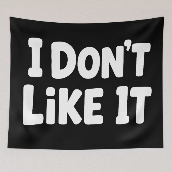 Item preview, I Don't Like It designed and sold by ThoughtsInTheOpen.