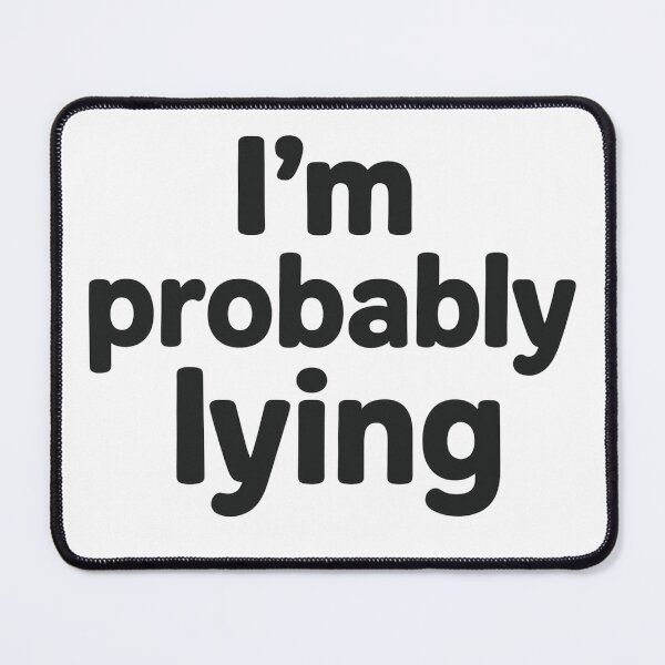 Item preview, I'm Probably Lying designed and sold by ThoughtsInTheOpen.