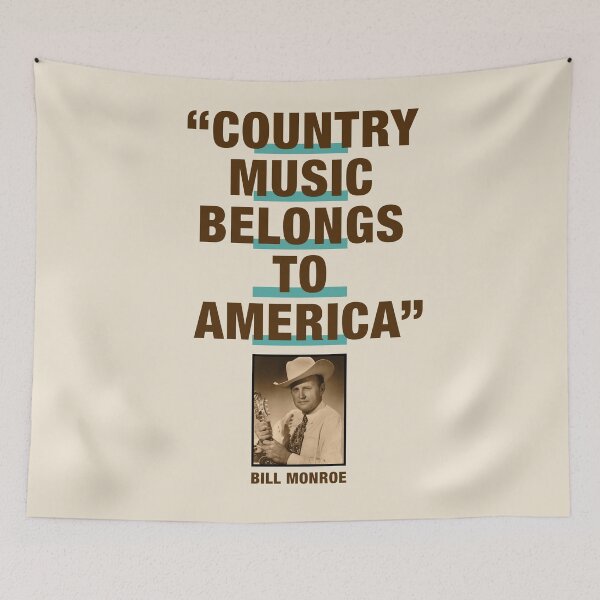 Item preview, Bill Monroe Quote:  "Country Music Belongs To America" designed and sold by TIGERDAVER.