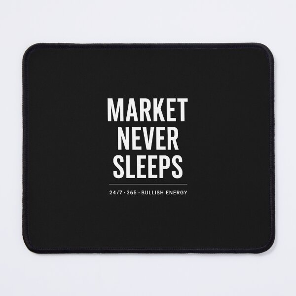 Item preview, Market Never Sleeps designed and sold by BullishJunkie.