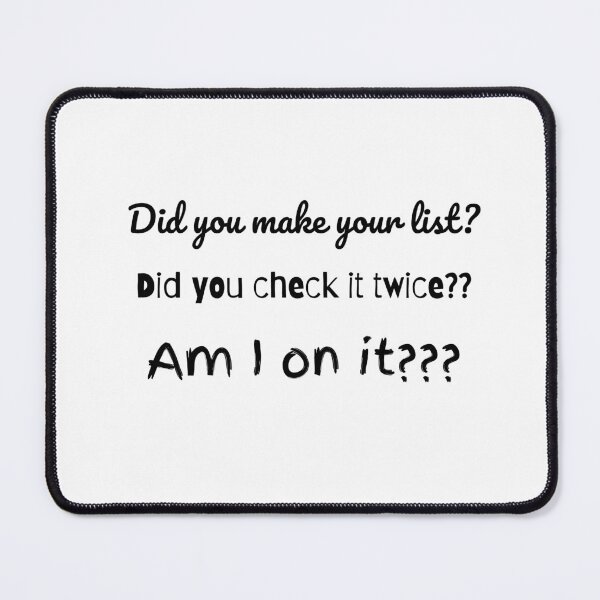 Item preview, Did You Make Your List? Did You Check It Twice?! – Christmas Sass Quote designed and sold by ALifeSavored.