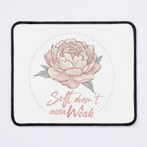 Item preview, Soft doesn't mean Weak designed and sold by MAISON DE LUNE.