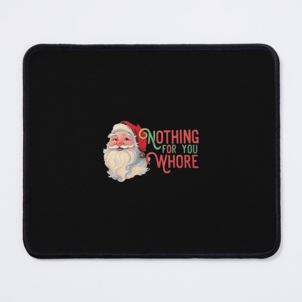 Item preview, Christmas Sweater, Nothing For You Whore Sweatshirt, Funny Santa Claus Tee designed and sold by lvarela0025.