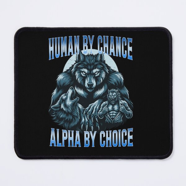 Item preview, Human by Chance, Alpha by Choice - Wolf & Werewolf Power Design designed and sold by LashondaGreen89.