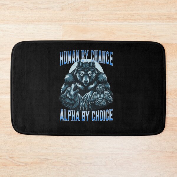Item preview, Human by Chance, Alpha by Choice - Wolf & Werewolf Power Design designed and sold by LashondaGreen89.