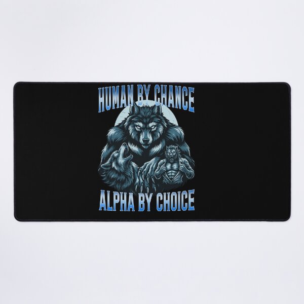 Item preview, Human by Chance, Alpha by Choice - Wolf & Werewolf Power Design designed and sold by LashondaGreen89.