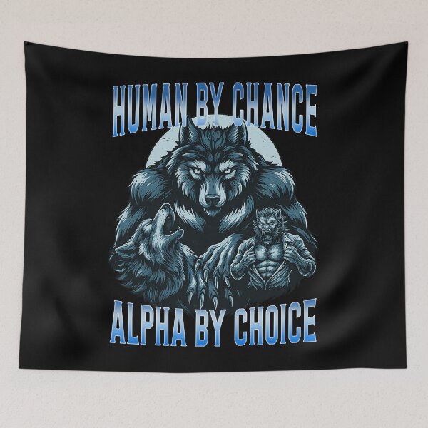 Item preview, Human by Chance, Alpha by Choice - Wolf & Werewolf Power Design designed and sold by LashondaGreen89.