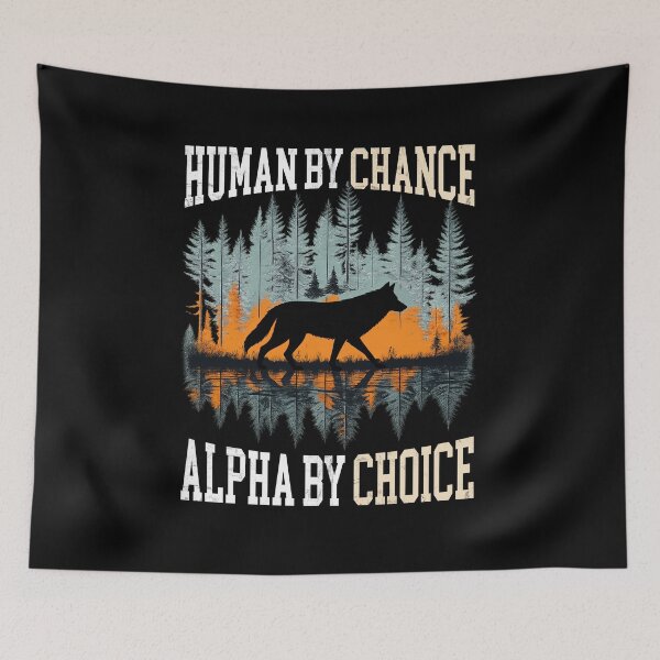Item preview, Human by Chance, Alpha by Choice - Wolf in Nature Reflection designed and sold by LashondaGreen89.