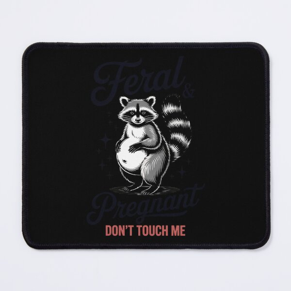 Item preview, Feral and Pregnant Don't Touch Me Racoon Pregnancy Feral Mom designed and sold by JulienAureo.