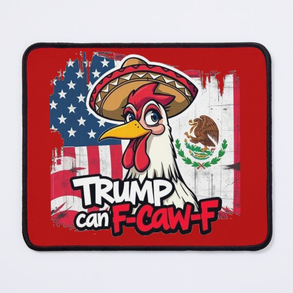 Item preview, Mexican American Chicken Trump Can F-Caw-F designed and sold by Bigfoot T-Shirt Co..