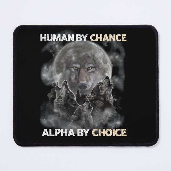 Item preview, Human by Chance, Alpha by Choice - Wolves Howling at the Moon designed and sold by LashondaGreen89.