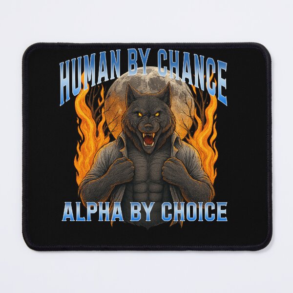 Item preview, Human by Chance, Alpha by Choice - Fiery Werewolf Strength designed and sold by LashondaGreen89.