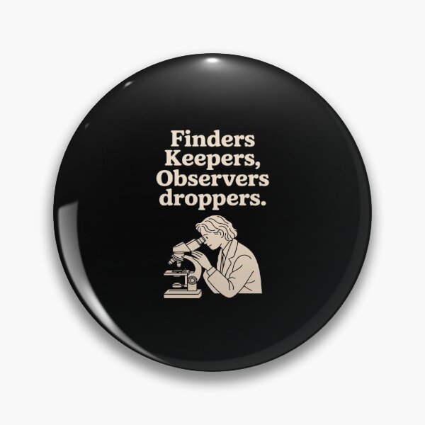 Artikelvorschau, Finders Keepers Observers Droppers Science Nerd entworfen und verkauft von JulienAureo.