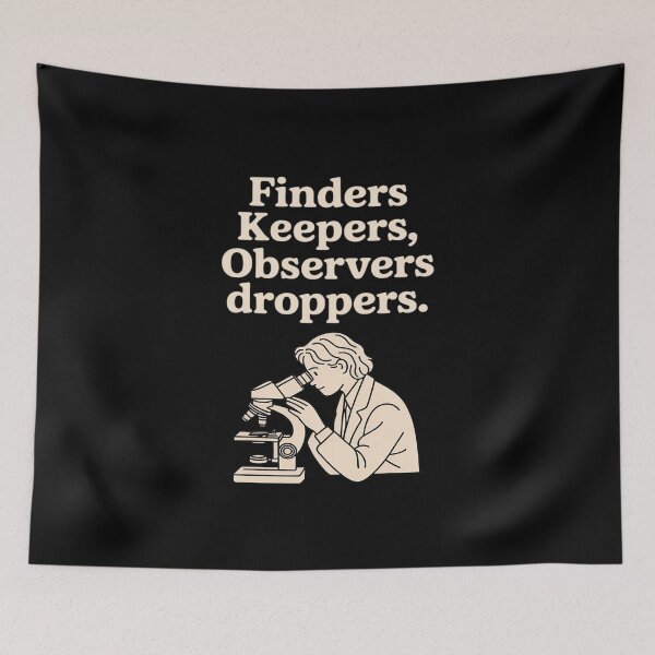 Item preview, Finders Keepers Observers Droppers Science Nerd designed and sold by JulienAureo.