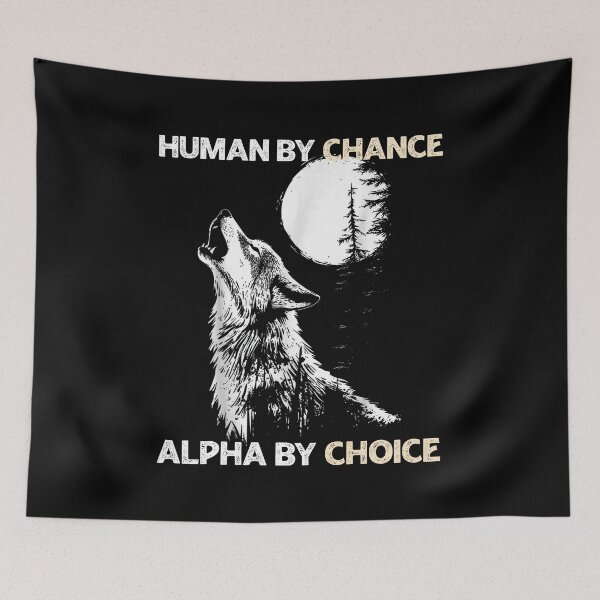 Item preview, Human by Chance, Alpha by Choice - Wolf Howling at the Moon designed and sold by LashondaGreen89.