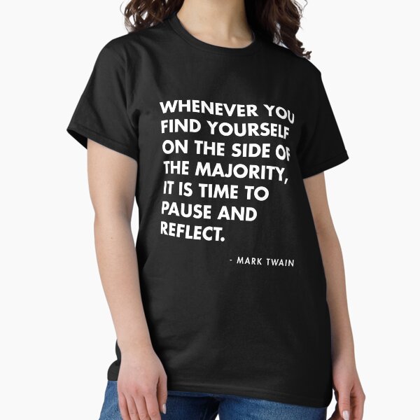 Item preview, Mark Twain - Whenever you find yourself on the side of the majority, it is time to pause and reflect designed and sold by AlanPun.