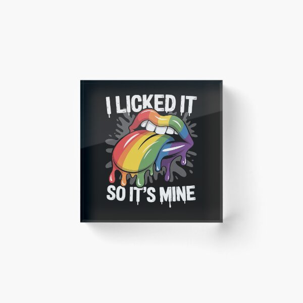 Item preview, Funny Gay Pride Women Gift I Licked It So Its Mine LGBT designed and sold by DrewLeuschke.