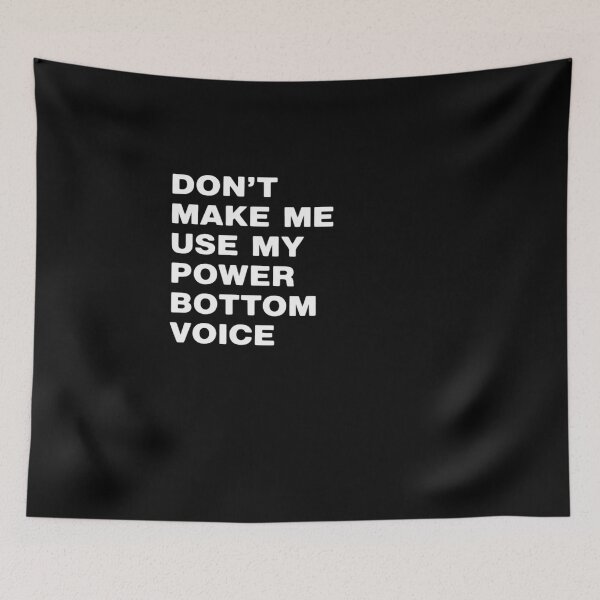 Item preview, Don't Make Me Use My Power Bottom Voice LGBT Gay Pride designed and sold by MinaReinger.