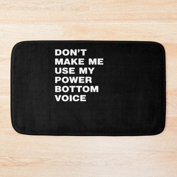 Item preview, Don't Make Me Use My Power Bottom Voice LGBT Gay Pride designed and sold by MinaReinger.