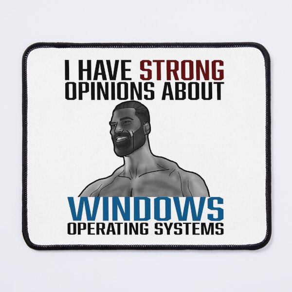 Item preview, I Have STRONG Opinions about WINDOWS Operating Systems - GigaChad designed and sold by RepairedGnome.