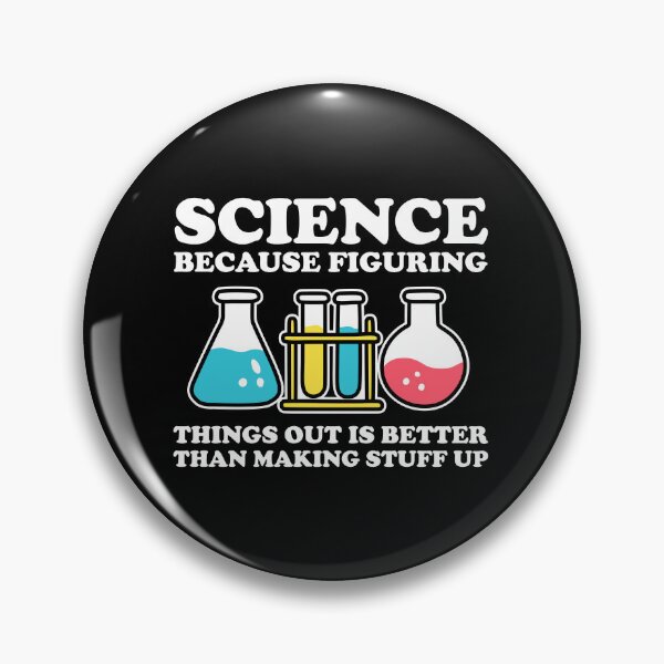 Item preview, Science Because Figuring Things Out Is Better Than Making Stuff Up designed and sold by NQArtist.