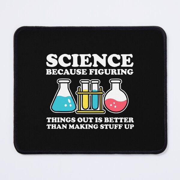 Item preview, Science Because Figuring Things Out Is Better Than Making Stuff Up designed and sold by NQArtist.