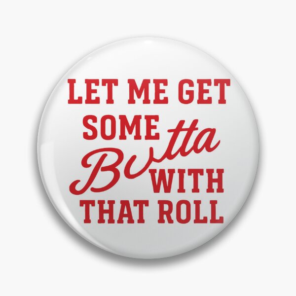 Item preview, Let me get some Butta With That Roll designed and sold by Hoops and Movie Sticks.
