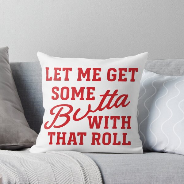 Item preview, Let me get some Butta With That Roll designed and sold by Hoops and Movie Sticks.