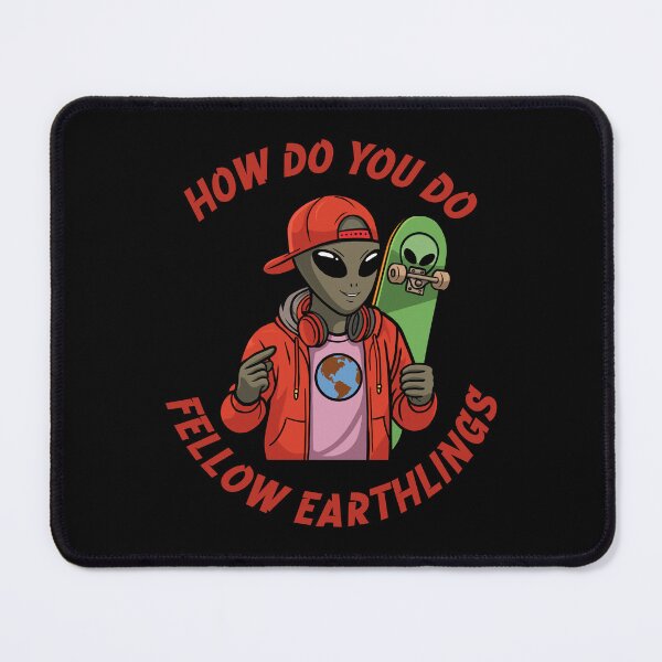 Item preview, How do you do fellow earthlings? - Alien streetwear skater designed and sold by JoRealm.