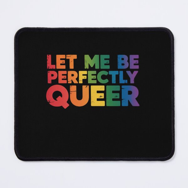 Item preview, Let Me Be Perfectly Queer Gay Genderqueer Cool LGBT designed and sold by AmparoBoyle.