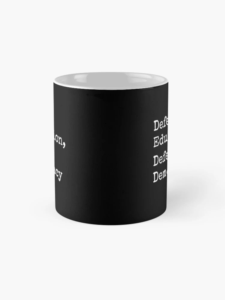 Thumbnail 4 of 6, Coffee Mug, Defend Education And Defend Democracy designed and sold by RoderickStout.