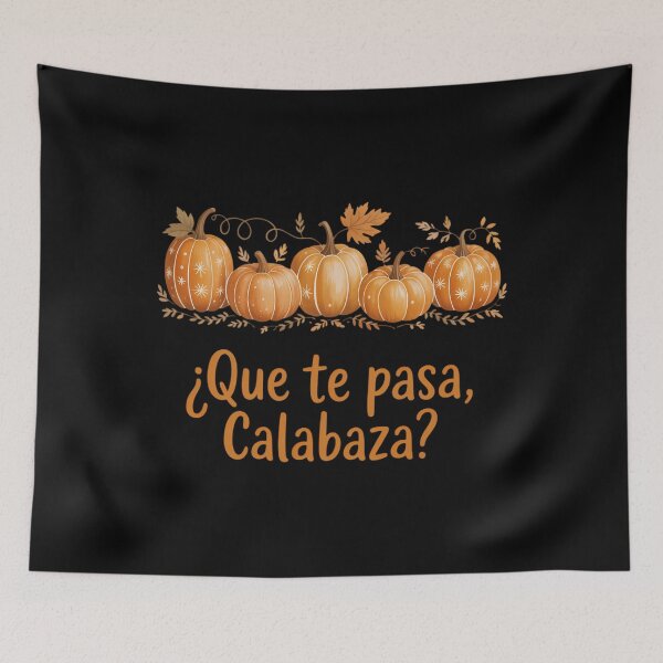 Item preview, Que Te Pasa Calabaza Spanish Saying Fall Pumpkin Season designed and sold by HellD3vil-Art.