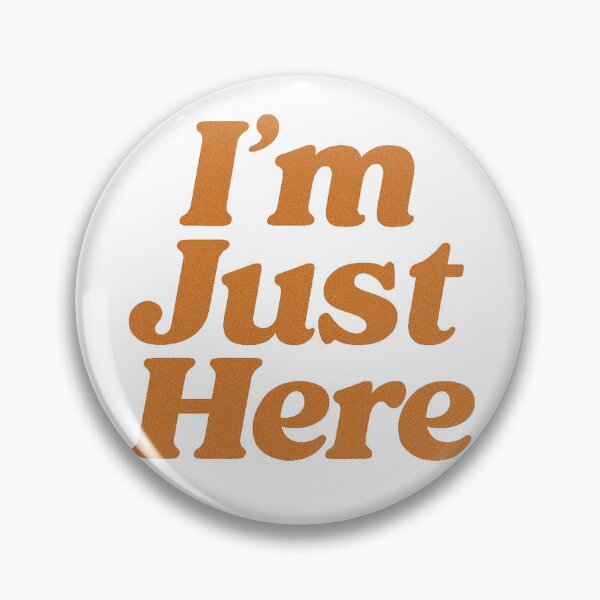 Item preview, I'm Just Here Minimalist Quote Simple Funny Design designed and sold by BoxaroundJacks.