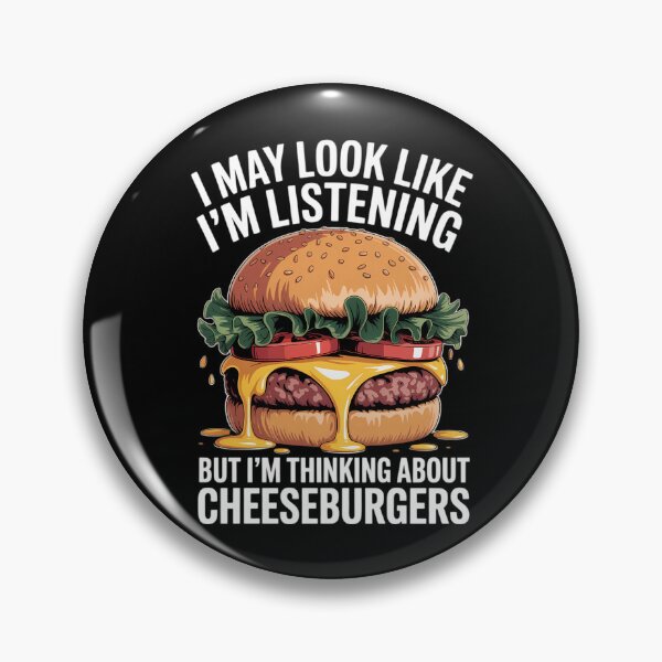 Item preview, Cheeseburger I May Look Like, I'm Listening For Burger Lovers designed and sold by TrinaEspinoza.