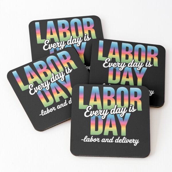 Item preview, Every Day is Labor Day Baby Nurse Labor And Delivery designed and sold by TrinaEspinoza.