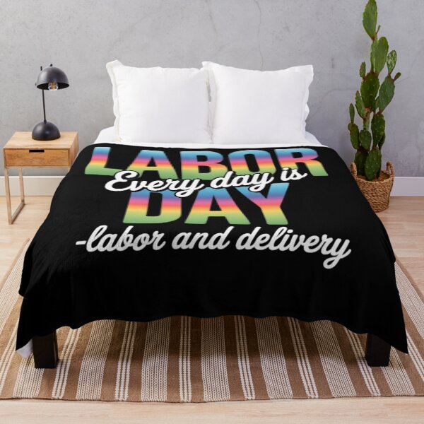 Item preview, Every Day is Labor Day Baby Nurse Labor And Delivery designed and sold by TrinaEspinoza.
