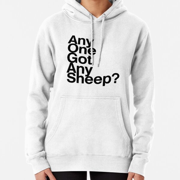 Any one got any Sheep? Pullover Hoodie