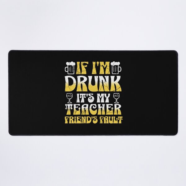 Item preview, If I'm Drunk It's My Teacher Friends Fault | Teacher Alcohol | Teacher Beer | Teacher Wine | Teacher Booze | Teacher Drink | Teacher Happy Hour | Happy Hour Teacher | Teacher Drinking designed and sold by jadedscientist.