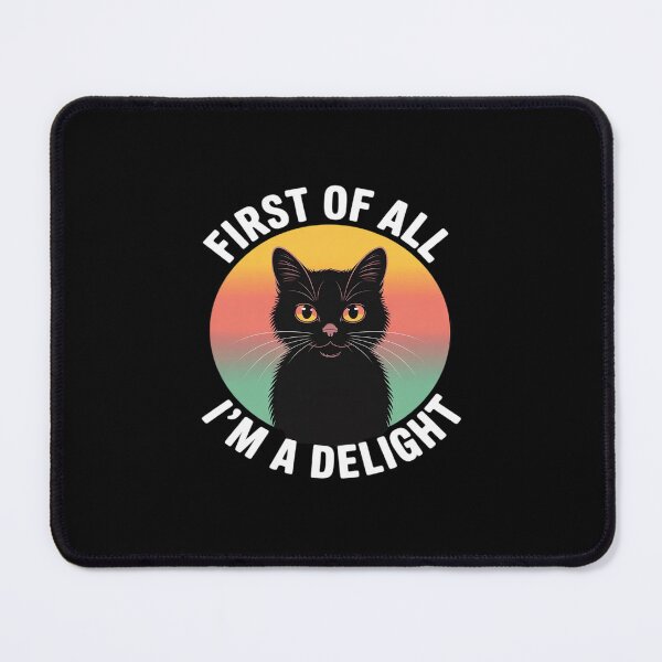 Item preview, First Of All I'm A Delight Sarcastic Angry Black Cat designed and sold by ticlitule.