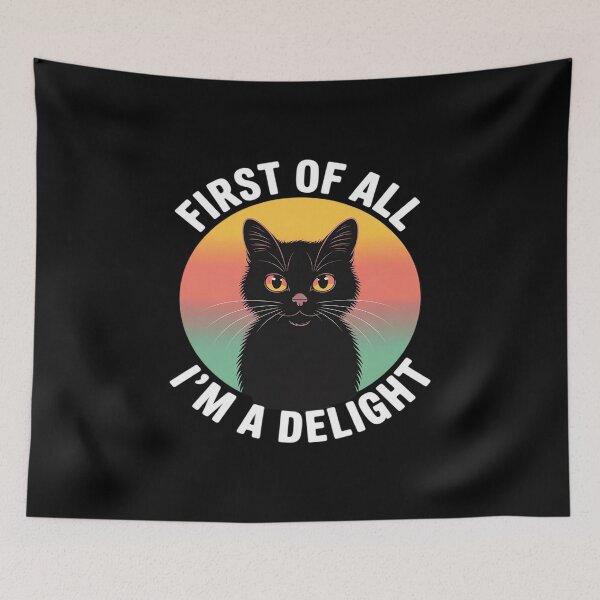 Item preview, First Of All I'm A Delight Sarcastic Angry Black Cat designed and sold by ticlitule.