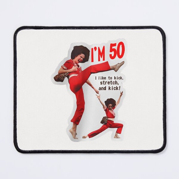 Item preview, Sally OMalley I'm 50 I Like To Kick Stretch And Kick designed and sold by jimfarrepo.
