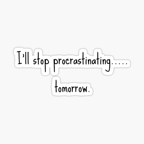 Procrastination Sticker