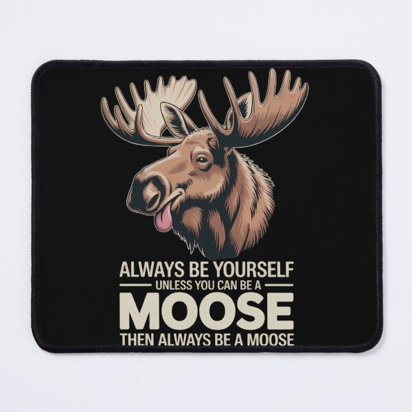 Item preview, Moose Alaska Always Be Yourself Unless You Can Be A Moose designed and sold by papertaless.