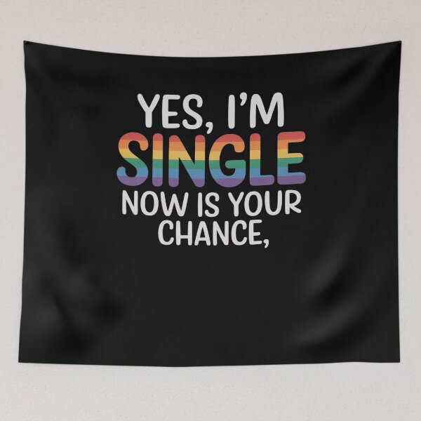 Item preview, I'm Single Now Is Your Chance Pride Month Gay Lesbian LGBTQ designed and sold by DrewLeuschke.