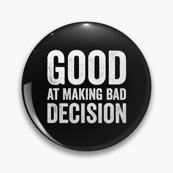 Item preview, Good At Making Bad Decision designed and sold by harshanendian.