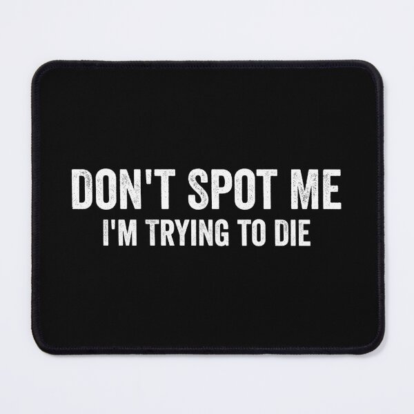 Item preview, Don't Spot Me, I'm Trying to Die designed and sold by harshanendian.