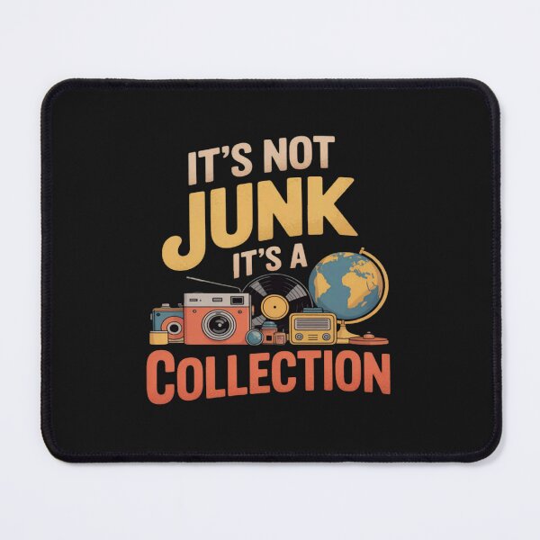 Item preview, It's Not Junk It's A Collection Hoarder Collector Hobby designed and sold by ChristopherMil6.